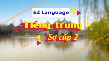 Tiếng Trung sơ cấp 2 - EZ Language