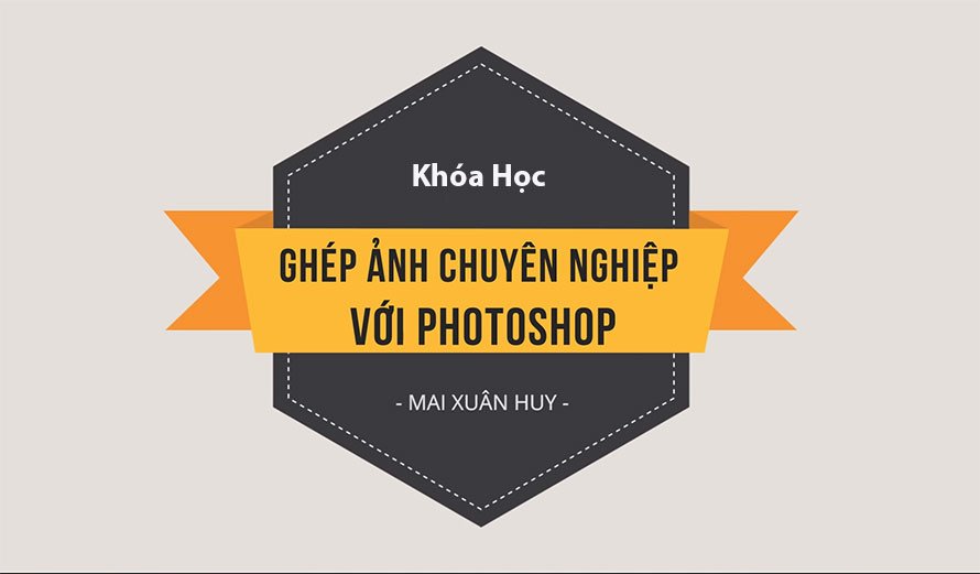 Ghép ảnh chuyên nghiệp với Photoshop