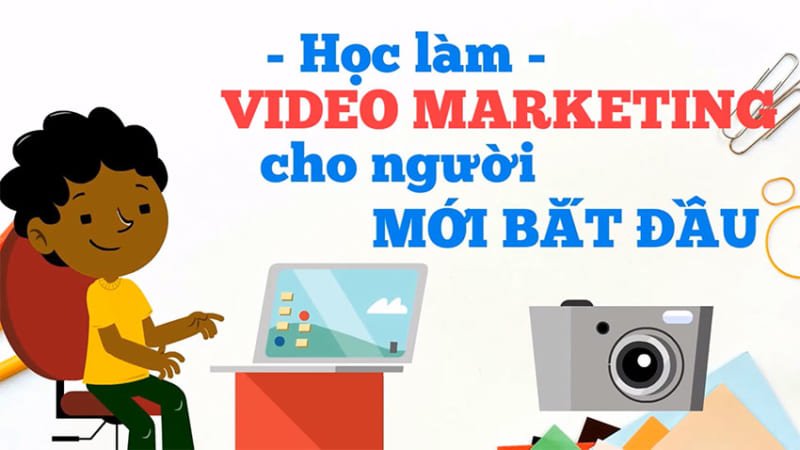 Học làm Video Marketing cho người mới bắt đầu