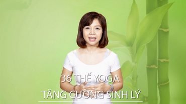 học online: 36 Thế Yoga tăng cường sinh lý