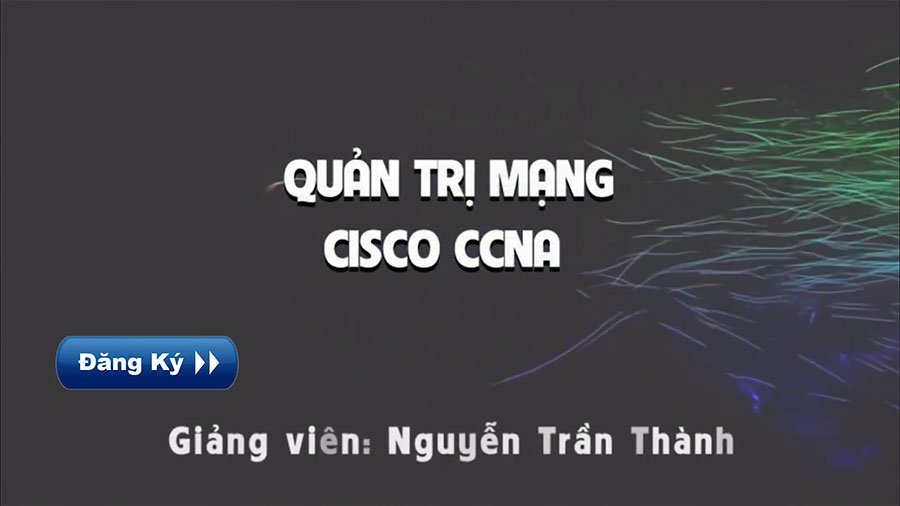 Quản trị mạng Cisco CCNA