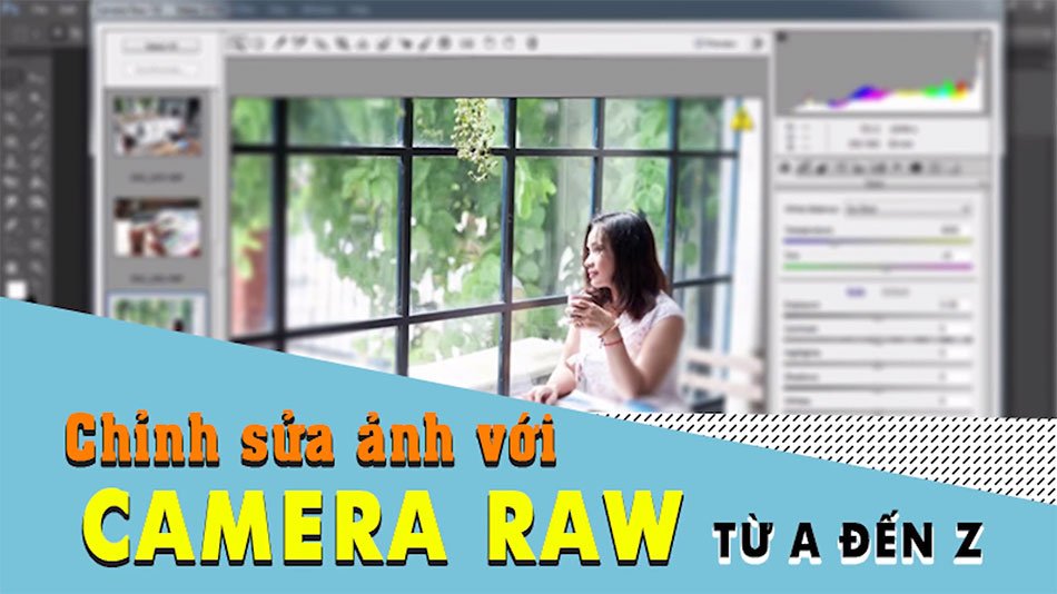 Chỉnh sửa ảnh với camera raw từ a đến z