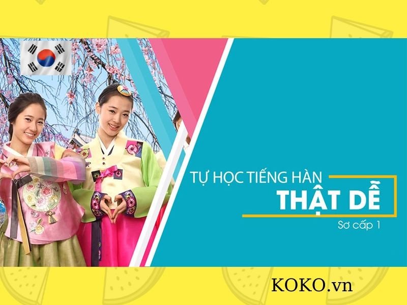 Tự học tiếng Hàn thật dễ - Sơ cấp 1