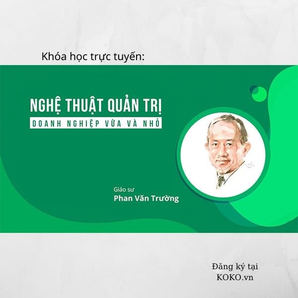 khóa học trực tuyến: Nghệ thuật quản trị doanh nghiệp vừa và nhỏ