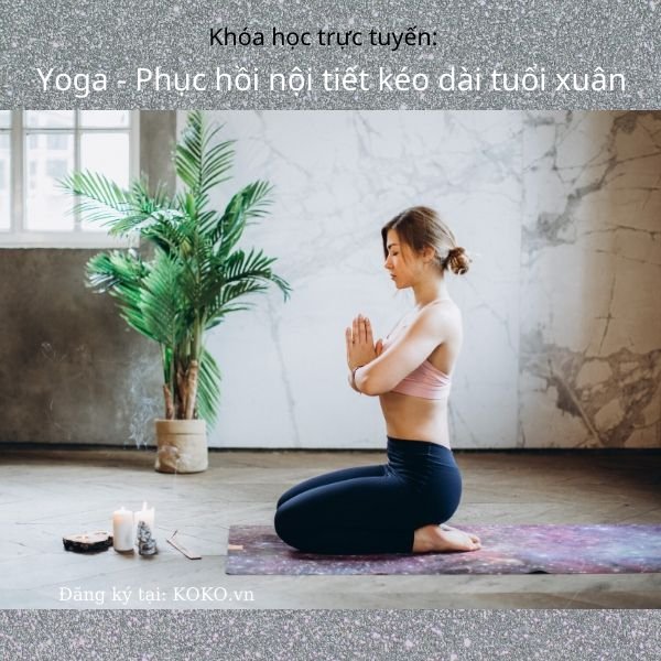 Yoga - Phục hồi nội tiết kéo dài tuổi xuân