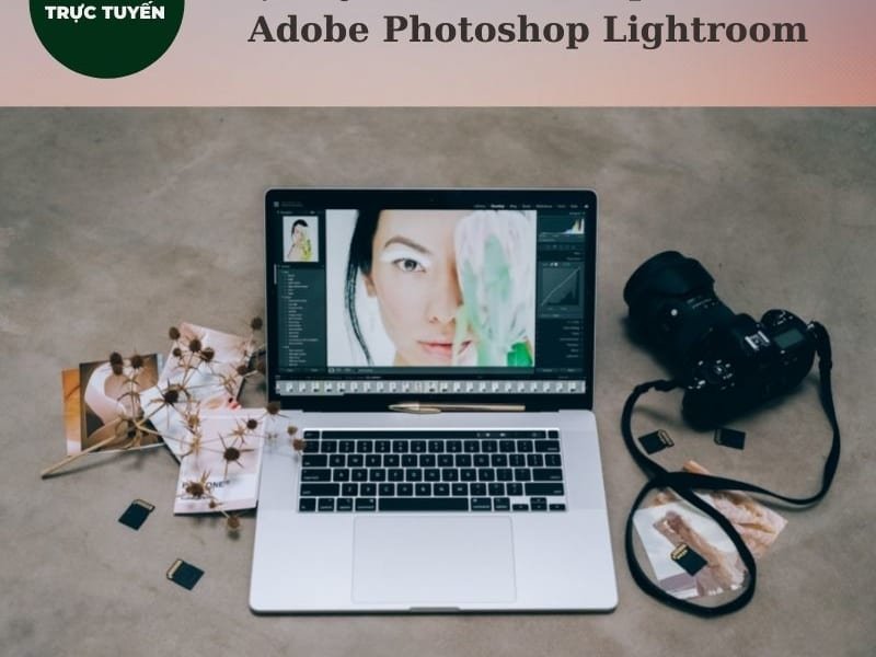 Hậu kỳ hình ảnh với phần mềm Adobe Photoshop Lightroom