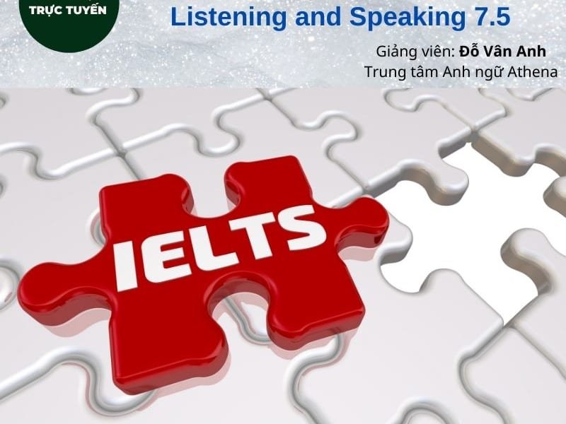 Bí quyết chinh phục IELTS Listening and Speaking 7.5
