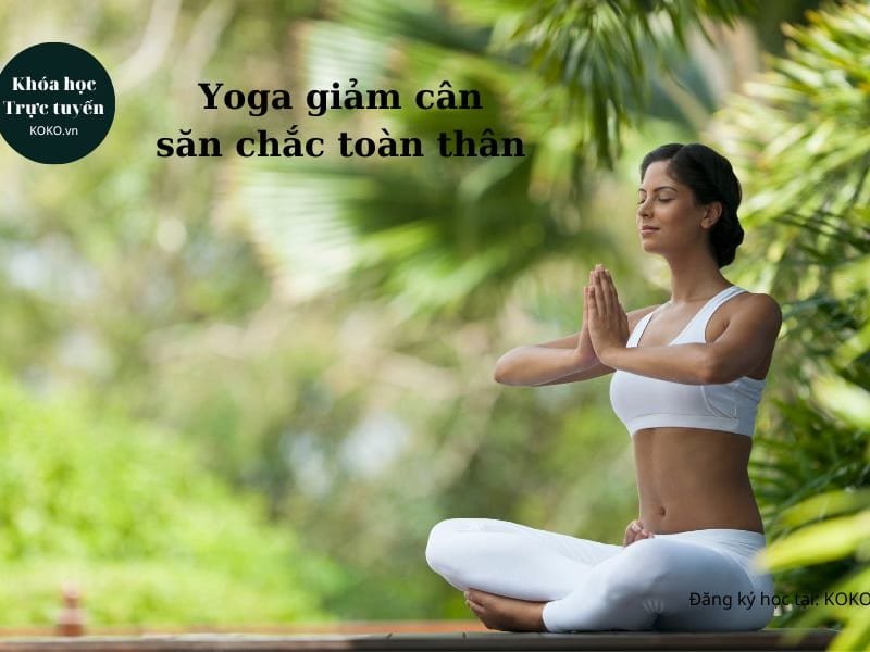 Yoga giảm cân - săn chắc toàn thân