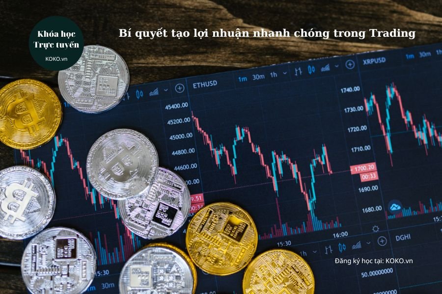 Bí quyết tạo lợi nhuận nhanh chóng trong Trading