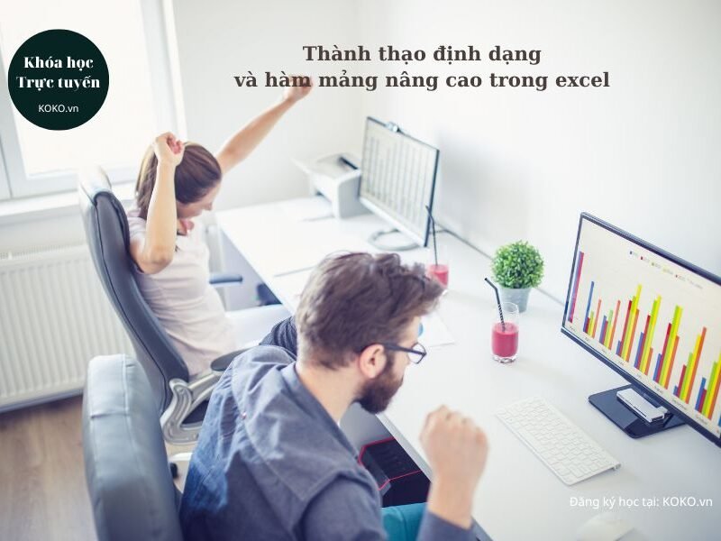 Thành thạo định dạng và hàm mảng nâng cao trong excel