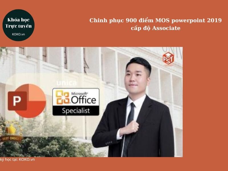 Chinh phục 900 điểm MOS powerpoint 2019 cấp độ Associate