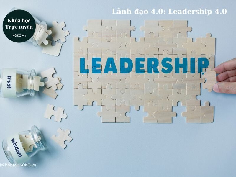 Lãnh đạo 4.0: Leadership 4.0