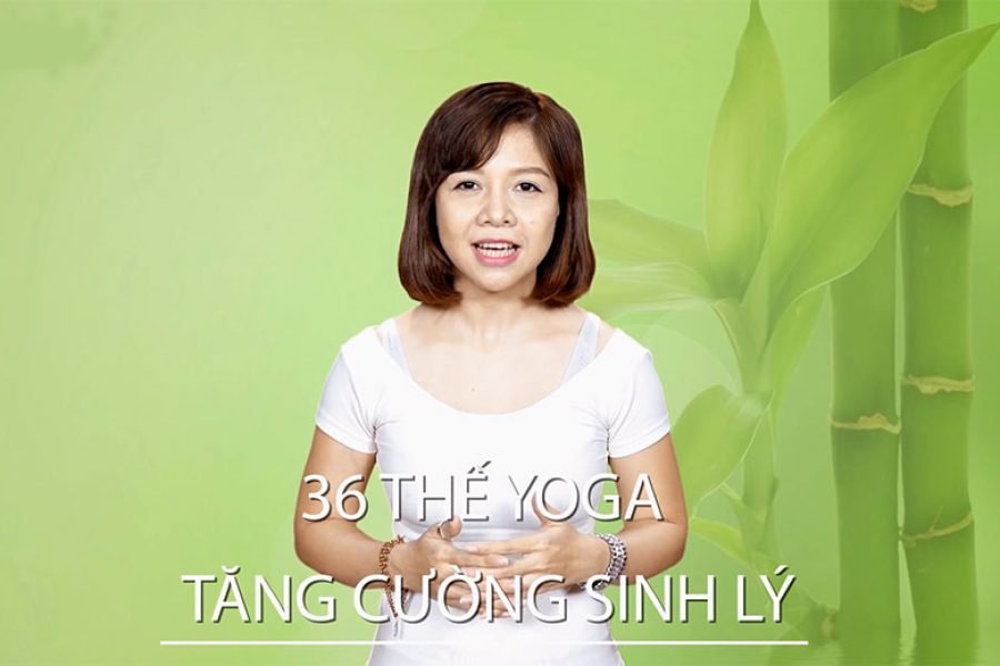 học online: 36 Thế Yoga tăng cường sinh lý