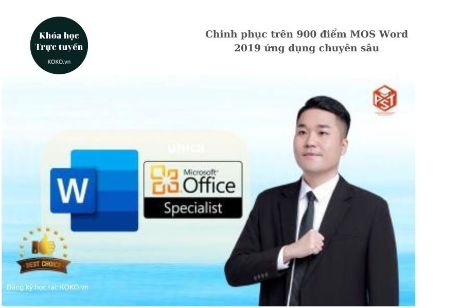 Chinh phục trên 900 điểm MOS Word 2019 ứng dụng chuyên sâu