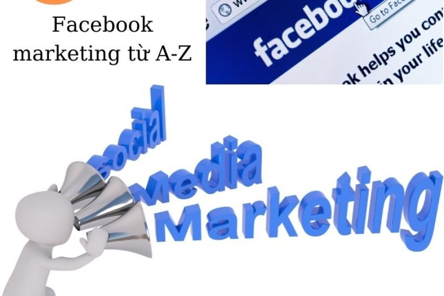 Facebook marketing từ A-Z