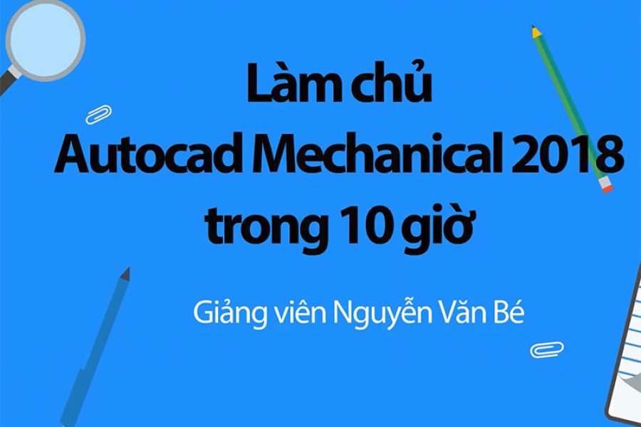 Làm chủ Autocad Mechanical 2018 trong 10 giờ