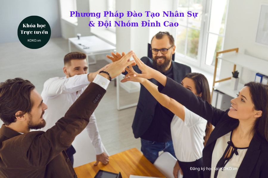 Phương Pháp Đào Tạo Nhân Sự & Đội Nhóm Đỉnh Cao