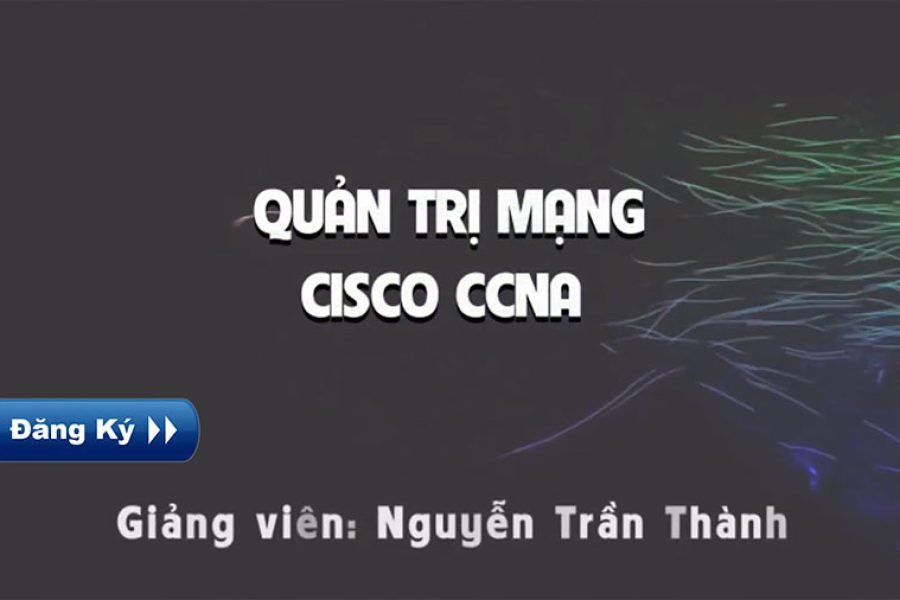 Quản trị mạng Cisco CCNA