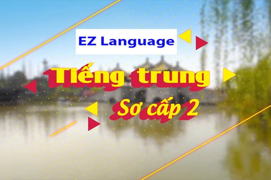 Tiếng Trung sơ cấp 2 - EZ Language