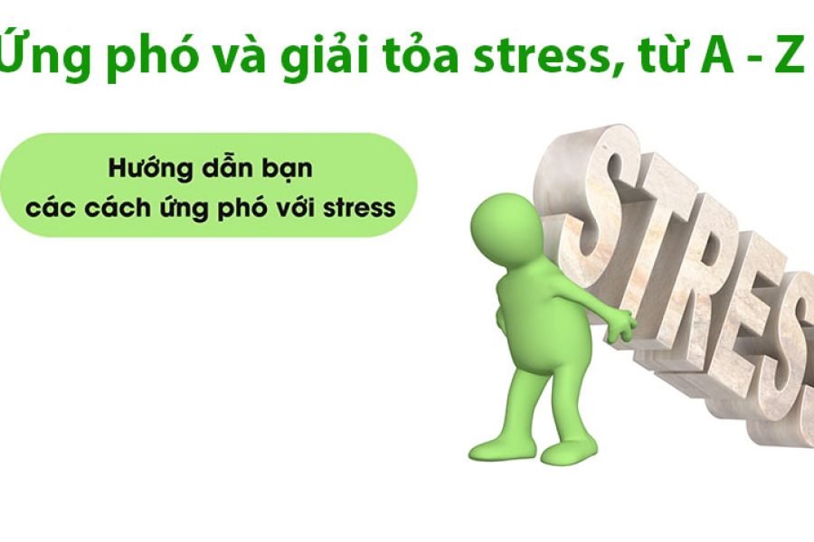 Ứng phó và giải tỏa stress, từ A - Z